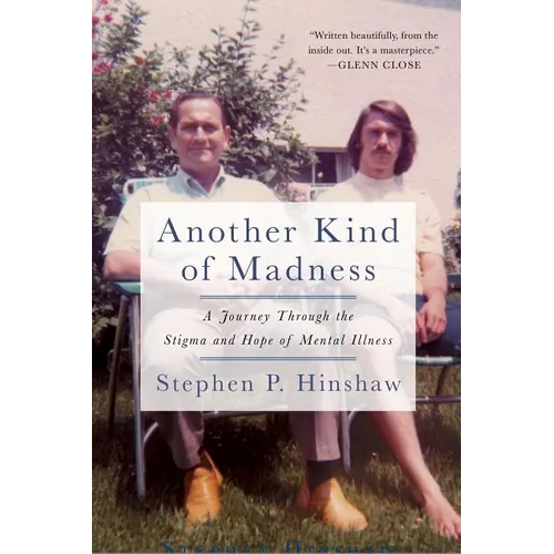 Another Kind of Madness: A Journey Through the Stigma and Hope of Mental Illness