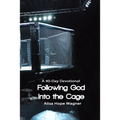 Following God into the Cage: A 40-Day Devotional