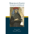 Merchant Saint: The Church, the Market, and the First Lay Canonization