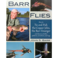 Barr Flies: How to Tie and Fish the Copper John, the Barr Emerger, and Dozens of Other Patterns, Variations, and Rigs