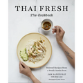 Thai Fresh: Beloved Recipes from a South Austin Icon