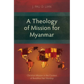 A Theology of Mission for Myanmar: Christian Mission in the Context of Buddhist Nat Worship