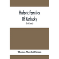 Historic Families Of Kentucky. With Special Reference To Stocks Immediately Derived From The Valley Of Virginia; Tracing In Detail Their Various Genea