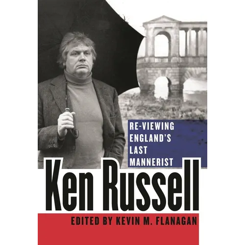 Ken Russell: Re-Viewing England's Last Mannerist