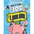 How to Turn $100 Into $1,000,000: Newly Minted 2nd Edition