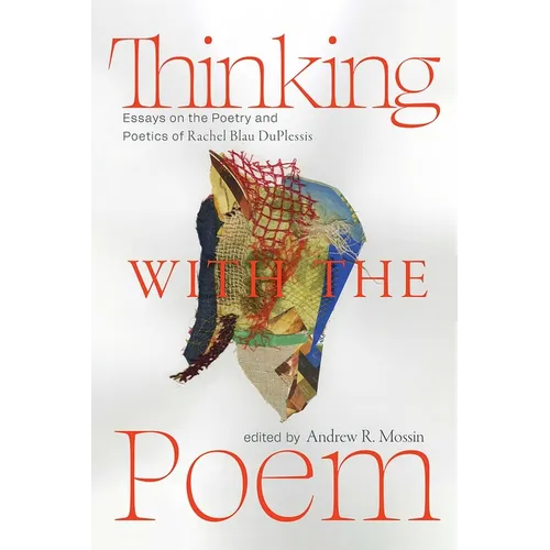 Thinking with the Poem: Essays on the Poetry and Poetics of Rachel Blau Duplessis