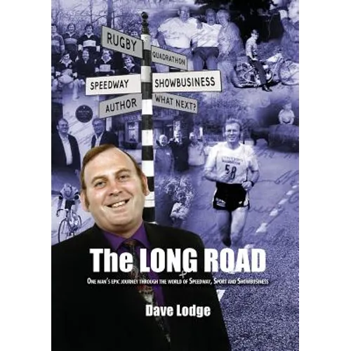 The Long Road: One man's epic journey through the world of Speedway, Sport & Showbusiness
