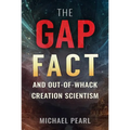 The Gap Fact and Out-Of-Whack Creation Scientism