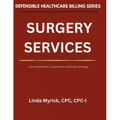 Defensible Healthcare Billing Surgery Services: Documentation, Compliance, and Audit Strategy for Surgery Services