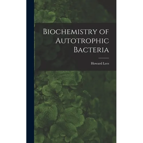 Biochemistry of Autotrophic Bacteria