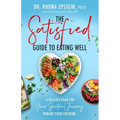 Satisfied Guide to Eating Well: A Healthy Plan for Your Spiritual Journey Toward Food Freedom