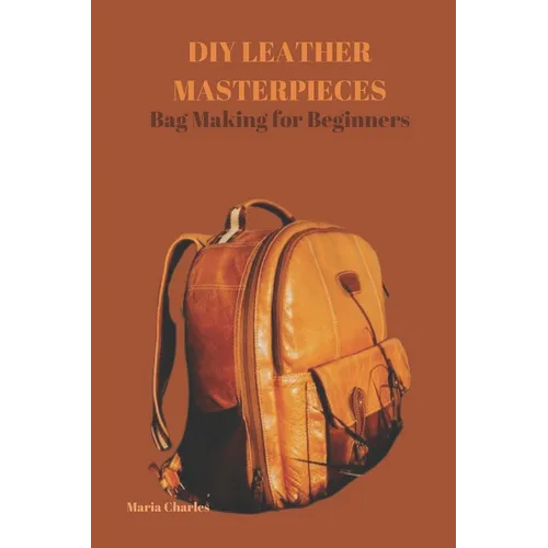 DIY Leather Masterpieces: Bag Making for Beginners