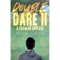 Double Dare II, A Shaman Appears