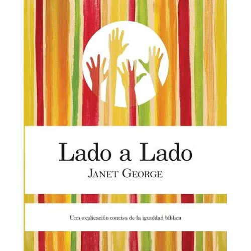 Lado a Lado: Una Explicacion Concise de La Igualdad Biblica