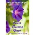 Sweet Morning Glory: 101 Inspirational Poems and Writings