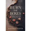 Burn the Boxes: Becoming Who God Has Called You to Be as a Pastor's Wife