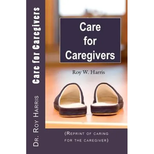 Care for Caregivers: (Reprint of caring for the caregiver)