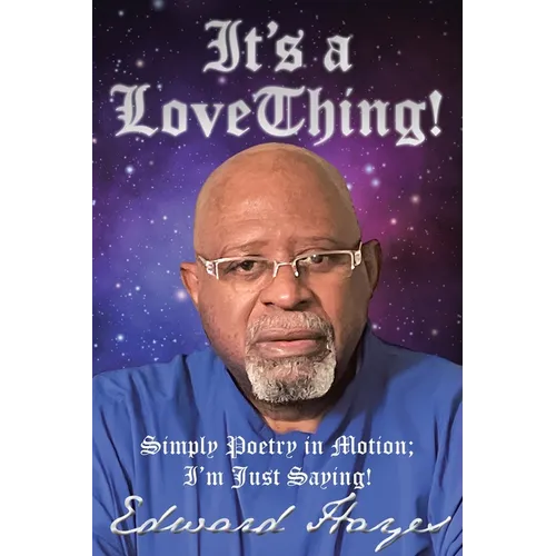 It's a Love Thing!: Simply Poetry in Motion; I'm Just Saying!