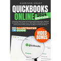 QuickBooks Online: A Step-by-Step Guide Full of Illustrated Explanations Tailored for Ambitious Entrepreneurs Who Want to Simplify Invoic