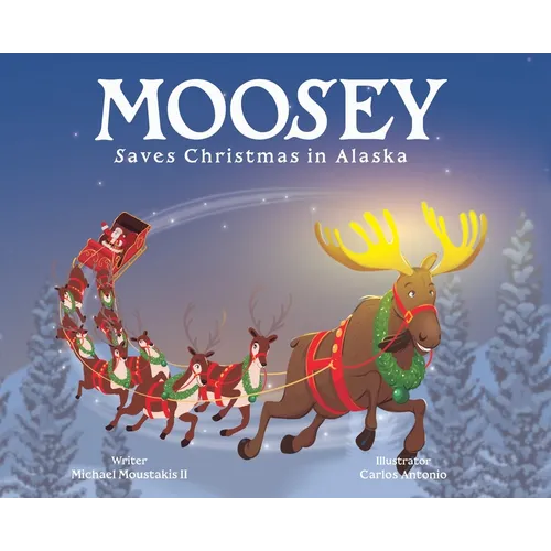 Moosey Saves Christmas in Alaska