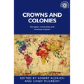 Crowns and Colonies: European Monarchies and Overseas Empires