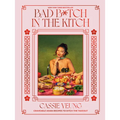 Bad B*tch in the Kitch: Craveable Asian Recipes to Ditch the Takeout: A Cookbook