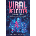 Viral Velocity: Global Web Success Secrets
