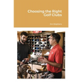 Choosing the Right Golf Clubs