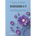 Regresando a ti: Sal del estado de supervivencia y comienza a vivir plenamente