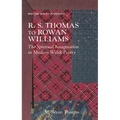 R. S. Thomas to Rowan Williams: The Spiritual Imagination in Modern Welsh Poetry