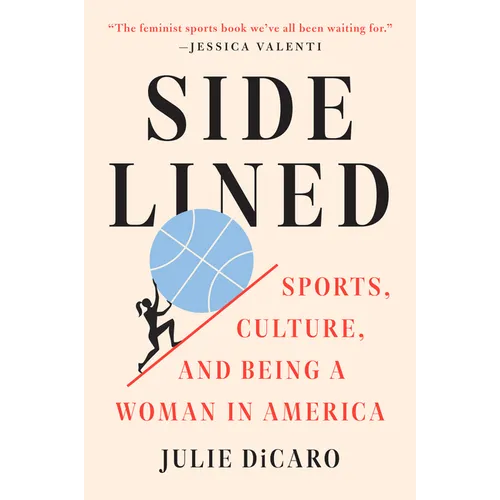 Sidelined: Sports, Culture, and Being a Woman in America
