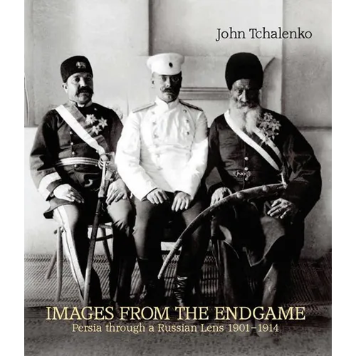 Images from the Endgame: Persia Through a Russian Lens 1901-1914