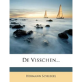 de Visschen...