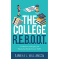 The College R.E.B.O.O.T.: 6 Timeless Principles for Reducing Student Loan Debt