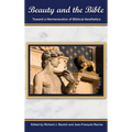 Beauty and the Bible: Toward a Hermeneutics of Biblical Aesthetics.