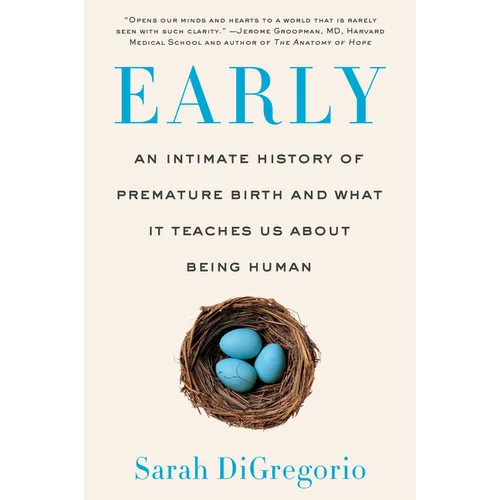 Early: An Intimate History of Premature Birth and What It Teaches Us about Being Human