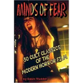 Minds of Fear: 30 Cult Classics of the Modern Horror Film