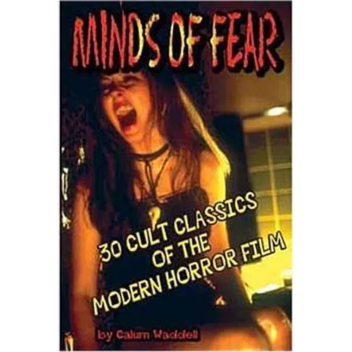 Minds of Fear: 30 Cult Classics of the Modern Horror Film