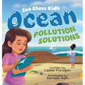 Ocean Pollution Solutions: An Inspiring Environmental Adventure for Young Ocean Advocates Ages 6-10