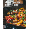 50 Quick and Easy Recipes for Home