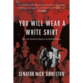 You Will Wear a White Shirt: From the Northern Bush to the Halls of Power