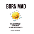 Born Mad: The Dangers of Living with Dysthymic Disorder