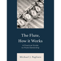 The Flute, How It Works: A Practical Guide to Flute Ownership