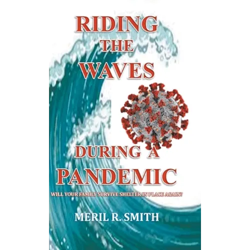 Riding The Waves During A Pandemic: Will Your Family Survive Shelter in Place Again?