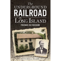 The Underground Railroad on Long Island: Friends in Freedom