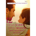 12 Things Every Man Wants From The Woman He Loves vol. 1: Secrets Men Want Their Woman To Know But Don't Know How To Tell Her