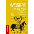 Lo Que Cuentan Los Mapuches / What the Mapuches Tell
