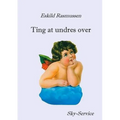 Ting at undres over