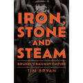 Iron, Stone and Steam: Brunel's Railway Empire