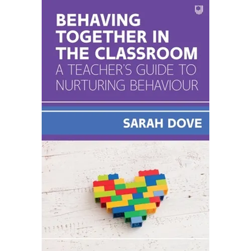 Behaving Together in the Classroom: A Teacher's Guide to Nurturing Behaviour